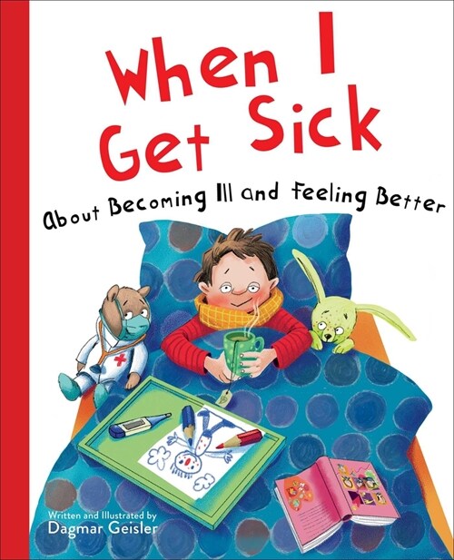 When I Get Sick: About Becoming Ill and Feeling Better (Hardcover)