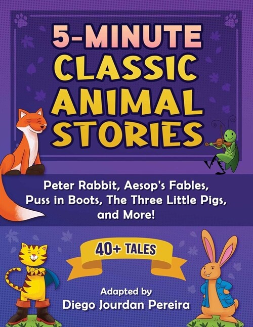 5-Minute Classic Animal Stories: 30+ Tales and Nursery Rhymes--Peter Rabbit, Aesops Fables, Puss in Boots, the Three Little Pigs, and More! (Hardcover)