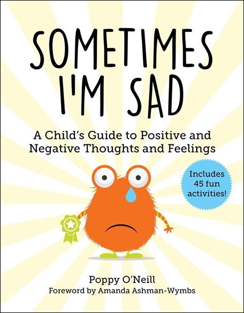 Sometimes Im Sad: A Childs Guide to Positive and Negative Thoughts and Feelings (Paperback)