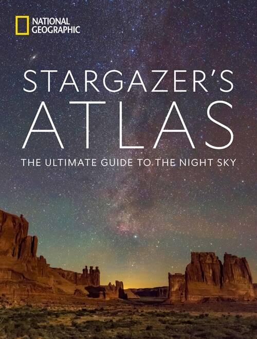 National Geographic Stargazers Atlas: The Ultimate Guide to the Night Sky (Hardcover)