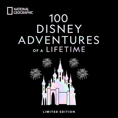 100 Disney Adventures of a Lifetime (Deluxe Edition): Magical Experiences from Around the World (Hardcover)