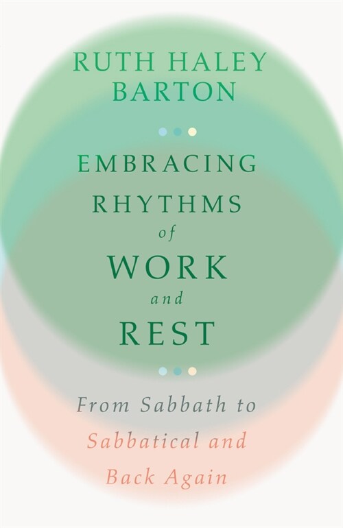 Embracing Rhythms of Work and Rest: From Sabbath to Sabbatical and Back Again (Hardcover)
