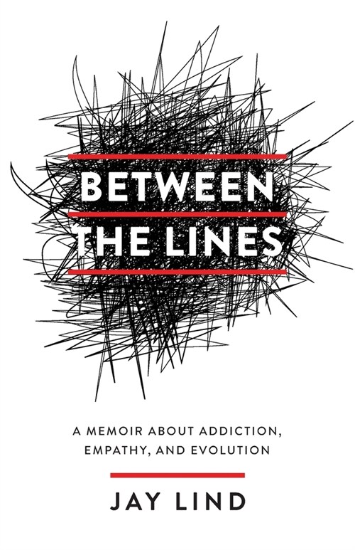 Between the Lines: A Memoir about Addiction, Empathy, and Evolution (Paperback)