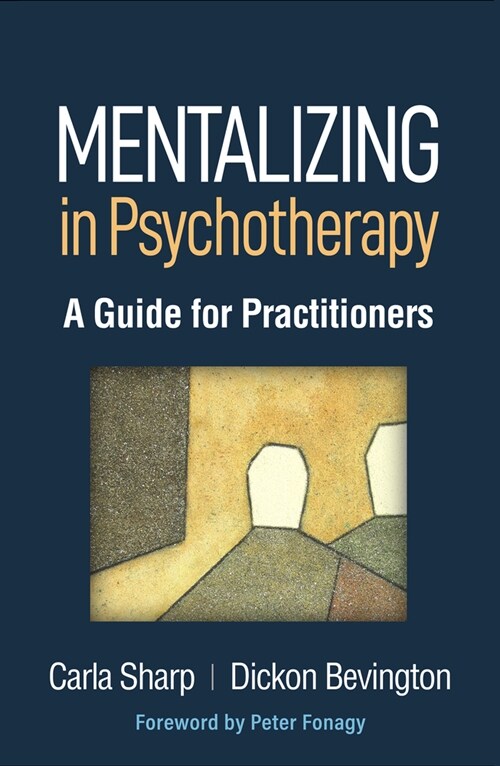 Mentalizing in Psychotherapy: A Guide for Practitioners (Hardcover)