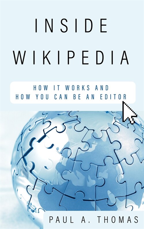 Inside Wikipedia: How It Works and How You Can Be an Editor (Hardcover)