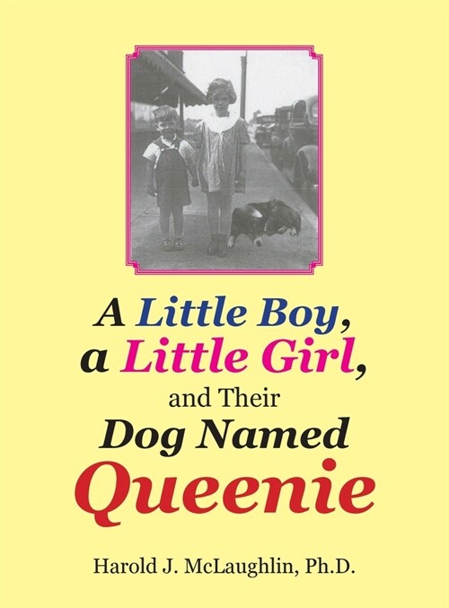 A Little Boy, a Little Girl, and Their Dog Named Queenie (Hardcover)