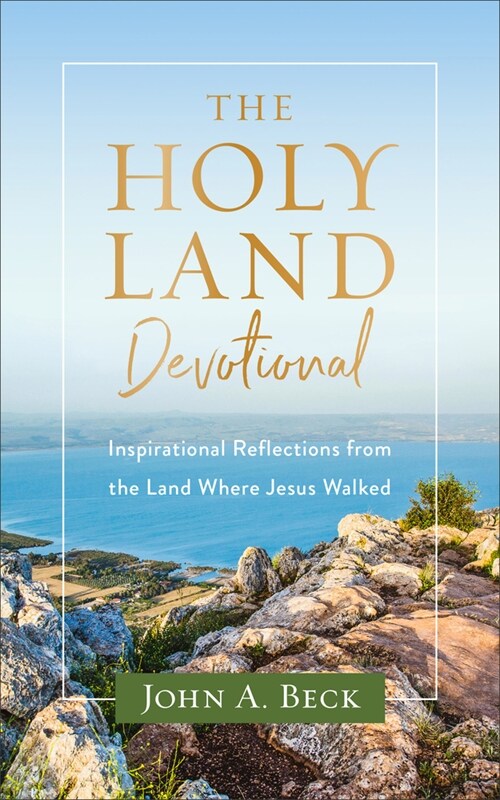 The Holy Land Devotional: Inspirational Reflections from the Land Where Jesus Walked (Paperback)