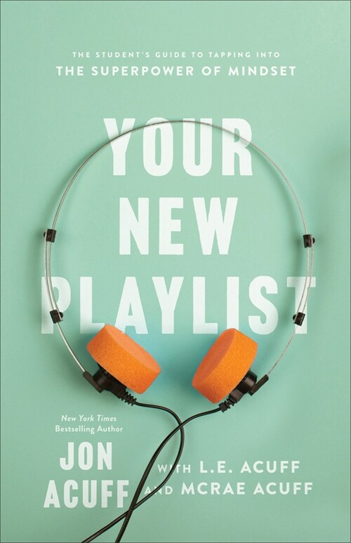 Your New Playlist: The Students Guide to Tapping Into the Superpower of Mindset (Paperback)