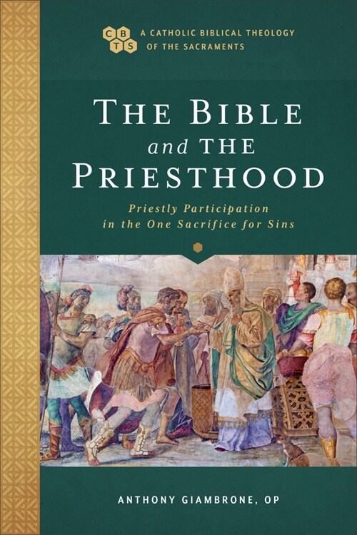 Bible and the Priesthood: Priestly Participation in the One Sacrifice for Sins (Paperback)