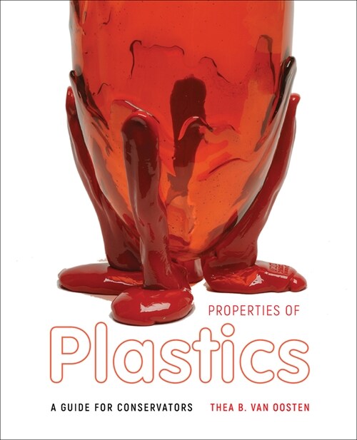 Properties of Plastics: A Guide for Conservators (Paperback)