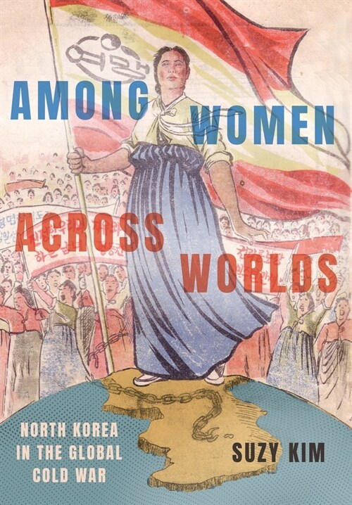 Among Women Across Worlds: North Korea in the Global Cold War (Hardcover)