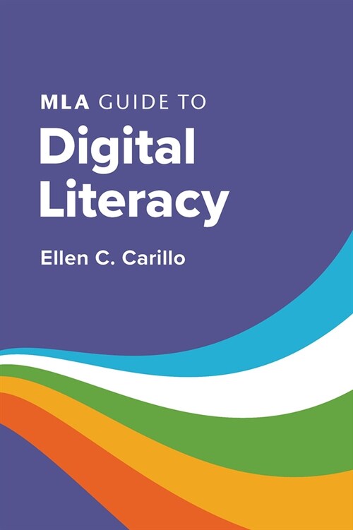 MLA Guide to Digital Literacy (Paperback, 2)