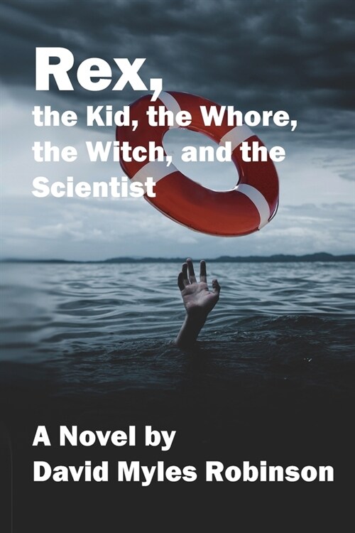 Rex, the Kid, the Whore, the Witch, and the Scientist (Paperback)