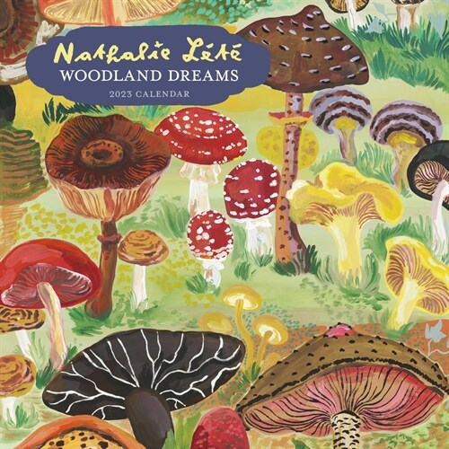 Nathalie lEte Woodland Dreams Wall Calendar 2023: An Elegant, Artful Year (Wall)