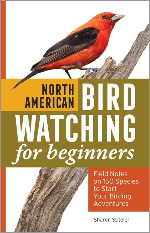 North American Bird Watching for Beginners: Field Notes on 150 Species to Start Your Birding Adventures (Paperback)