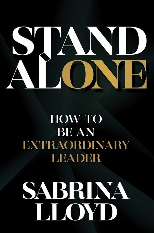 Stand Alone: How to Be an Extraordinary Leader (Hardcover)