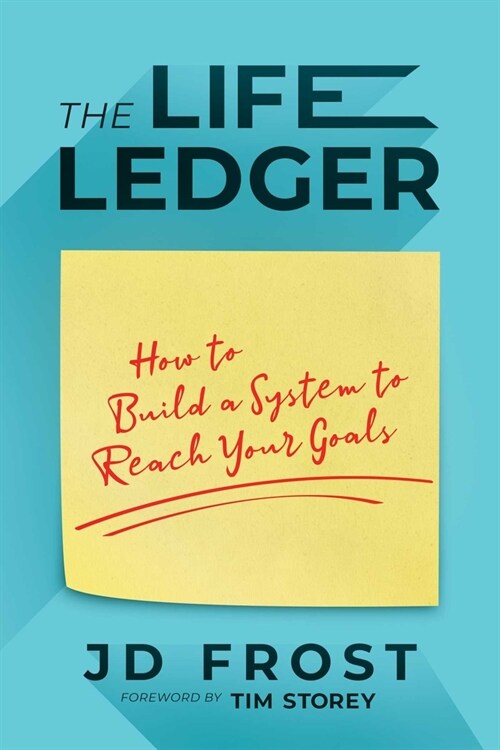 The Life Ledger: How to Build a System to Reach Your Goals (Paperback)