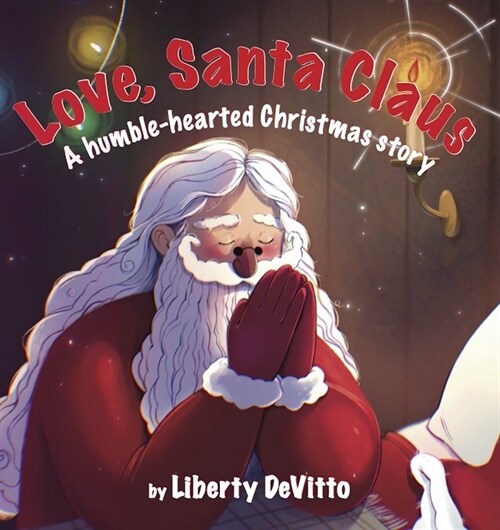 Love, Santa Claus: A Humble-Hearted Christmas Story (Hardcover)