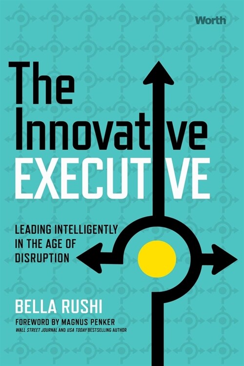 The Innovative Executive: Leading Intelligently in the Age of Disruption (Hardcover)