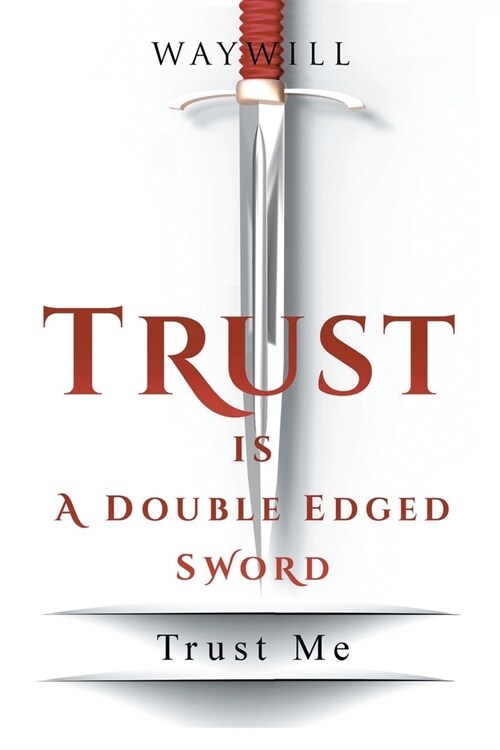 Trust Is a Double-Edged Sword: Trust Me (Paperback)