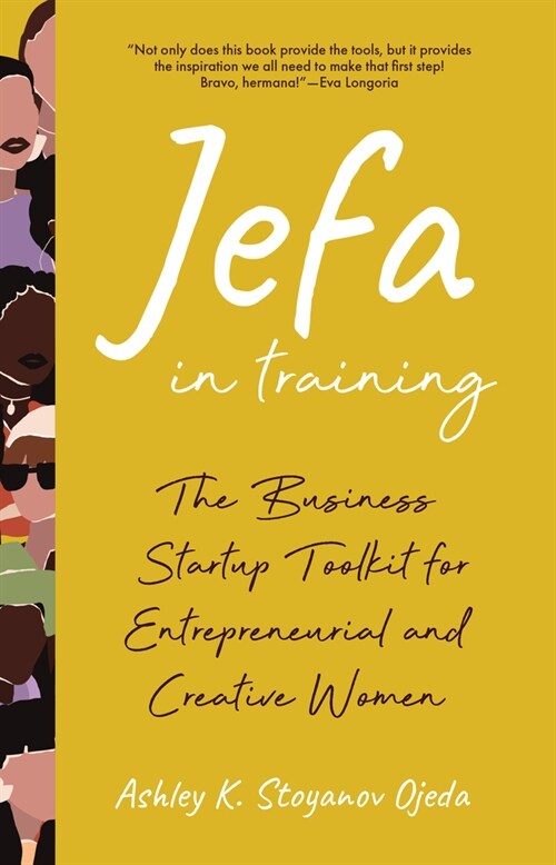 Jefa in Training: The Business Startup Toolkit for Entrepreneurial and Creative Women (Paperback)