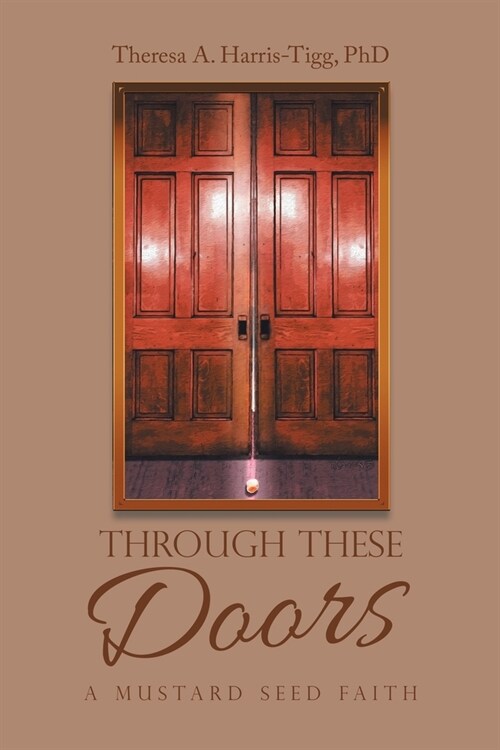 Through These Doors: A Mustard Seed Faith (Paperback)