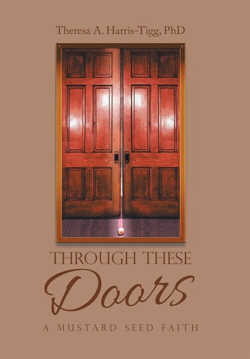 Through These Doors: A Mustard Seed Faith (Hardcover)