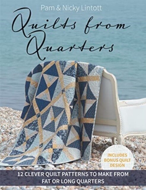 Quilts from Quarters: 12 Clever Quilt Patterns to Make from Fat or Long Quarters (Paperback)