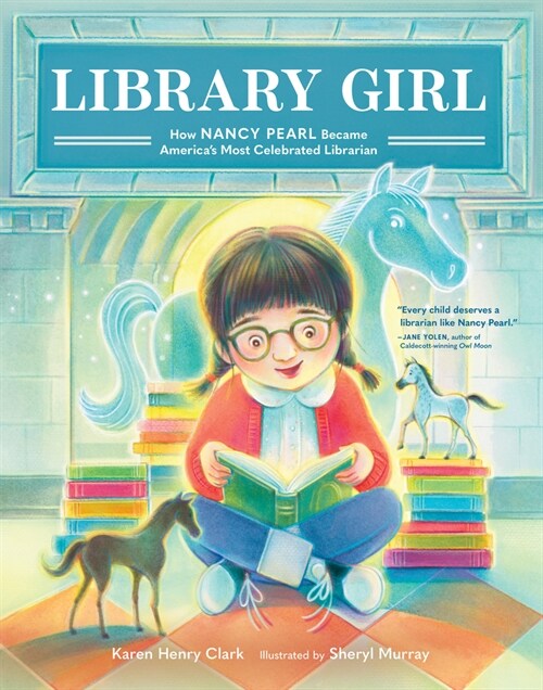 Library Girl: How Nancy Pearl Became Americas Most Celebrated Librarian (Hardcover)