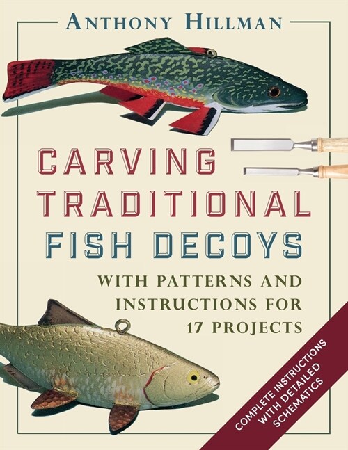 Carving Traditional Fish Decoys: With Patterns and Instructions for 17 Projects (Paperback)