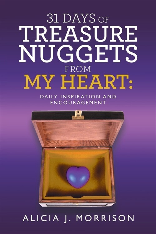31 Days of Treasure Nuggets from My Heart: Daily Inspiration and Encouragement (Paperback)