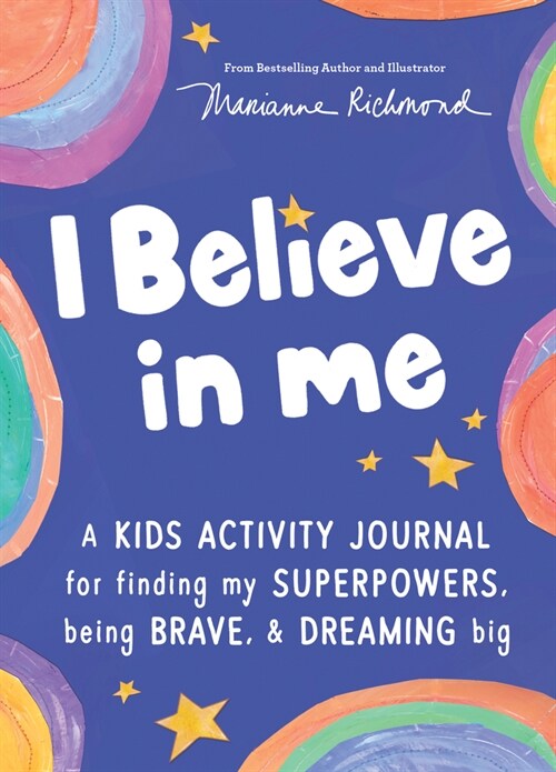 I Believe in Me: A Kids Activity Journal for Finding Your Superpowers, Being Brave, and Dreaming Big (Paperback)