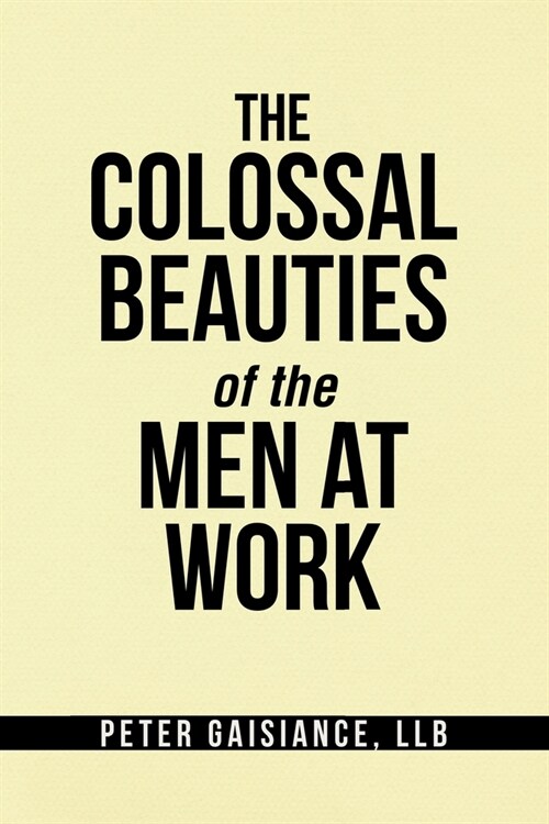 The Colossal Beauties of the Men at Work (Paperback)