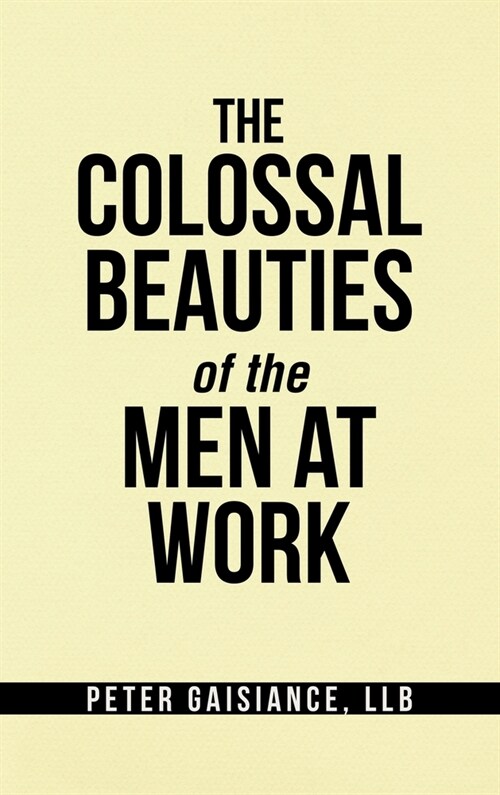 The Colossal Beauties of the Men at Work (Hardcover)