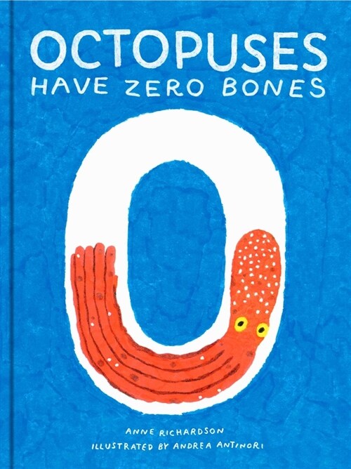 Octopuses Have Zero Bones: A Counting Book about Our Amazing World (Math for Curious Kids, Illustrated Science for Kids) (Hardcover)