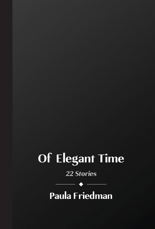 Of Elegant Time: 22 Stories (Hardcover)