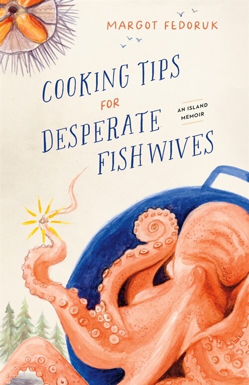 Cooking Tips for Desperate Fishwives: An Island Memoir (Paperback)