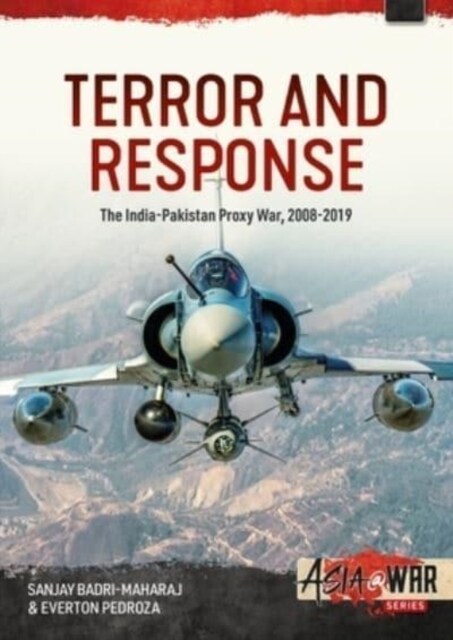 Terror and Response : The India-Pakistan Proxy War, 2008-2019 (Paperback)