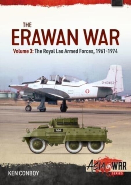 The Erawan War : Volume 3 - Royal Lao Armed Forces, 1961-1974 (Paperback)