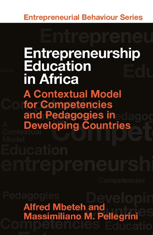 Entrepreneurship Education in Africa : A Contextual Model for Competencies and Pedagogies in Developing Countries (Hardcover)