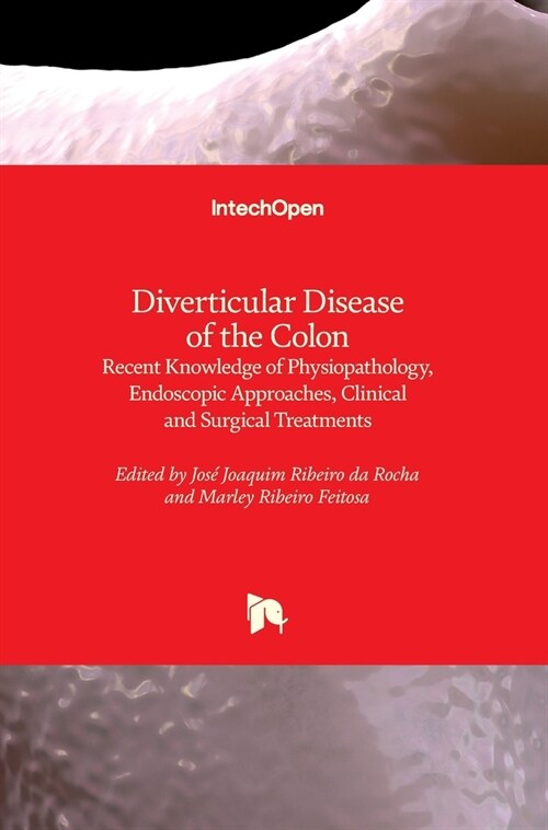 Diverticular Disease of the Colon : Recent Knowledge of Physiopathology, Endoscopic Approaches, Clinical and Surgical Treatments (Hardcover)