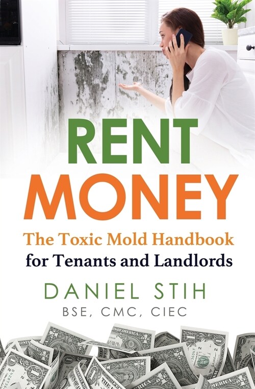 Rent Money: The Toxic Mold Handbook for Tenants and Landlords (Paperback)
