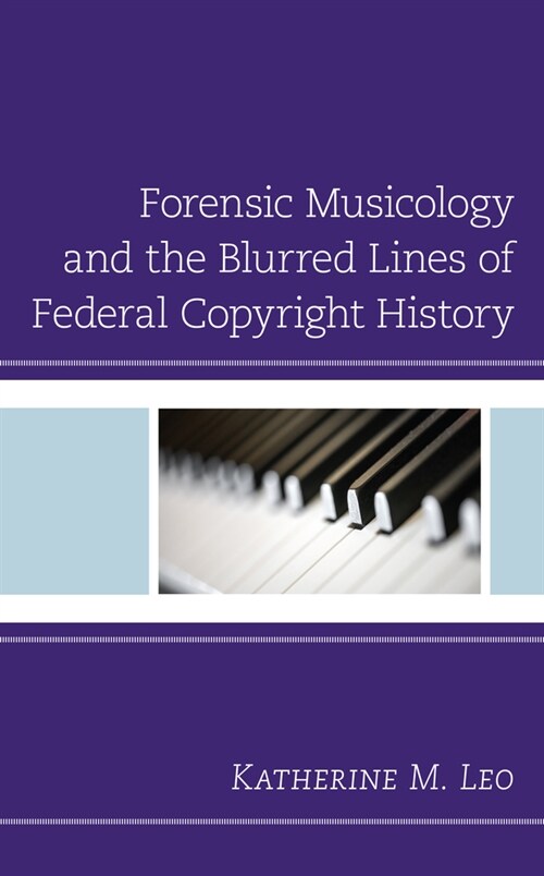 Forensic Musicology and the Blurred Lines of Federal Copyright History (Paperback)