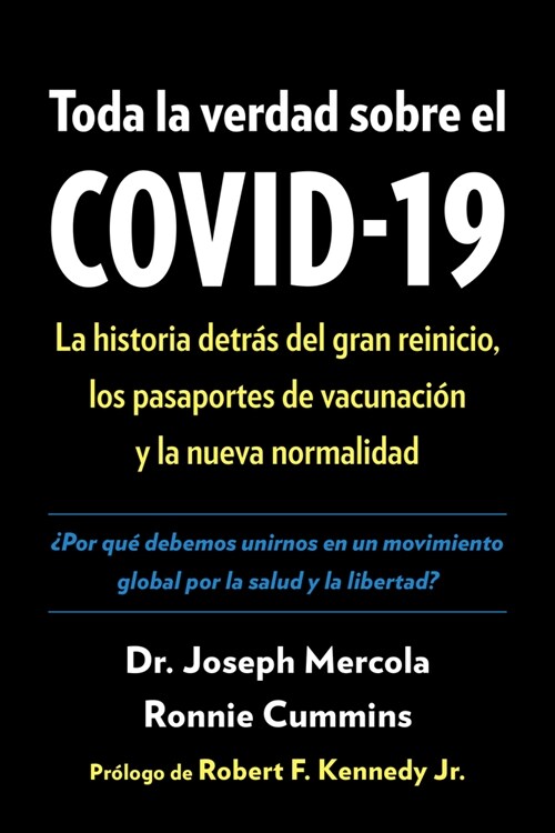 Toda La Verdad Sobre El Covid-19: La Historia Detr? del Gran Reinicio, Los Pasaportes de Vacunaci? Y La Nueva Normalidad (Paperback)