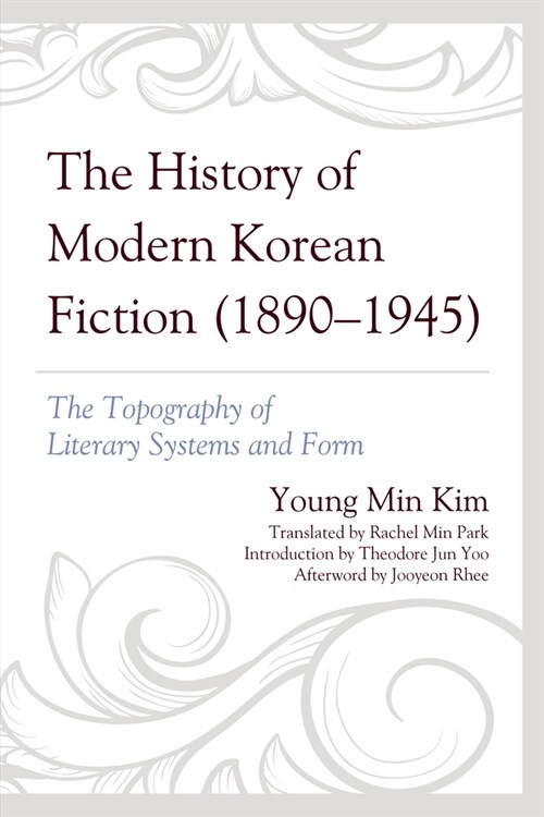 The History of Modern Korean Fiction (1890-1945): The Topography of Literary Systems and Form (Paperback)