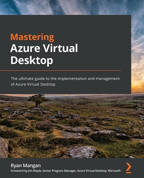 Mastering Azure Virtual Desktop : The ultimate guide to the implementation and management of Azure Virtual Desktop (Paperback)