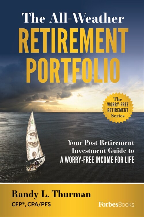 The All-Weather Retirement Portfolio: Your Post-Retirement Investment Guide to a Worry-Free Income for Life (Hardcover)