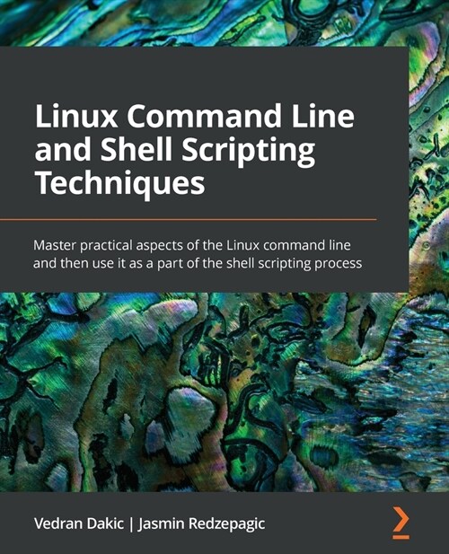 Linux Command Line and Shell Scripting Techniques : Master practical aspects of the Linux command line and then use it as a part of the shell scriptin (Paperback)