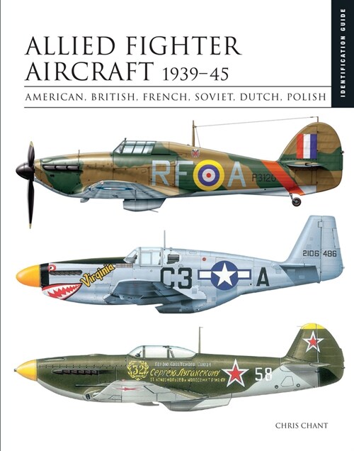 Allied Fighter Aircraft 1939–45 : American, British, French, Soviet, Dutch, Polish (Hardcover)