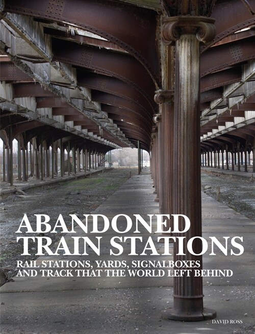 Abandoned Train Stations (Hardcover)
